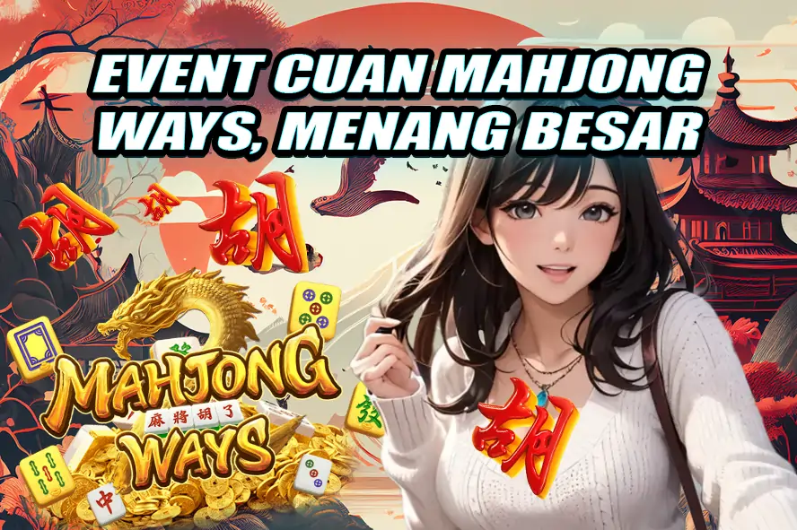 MANFAATKAN EVENT CUAN MAHJONG WAYS UNTUK MERAIH KEMENANGAN BESAR DI ACC4D